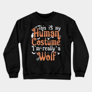 This Is My Human Costume I'm Really A Wolf - Halloween graphic Crewneck Sweatshirt